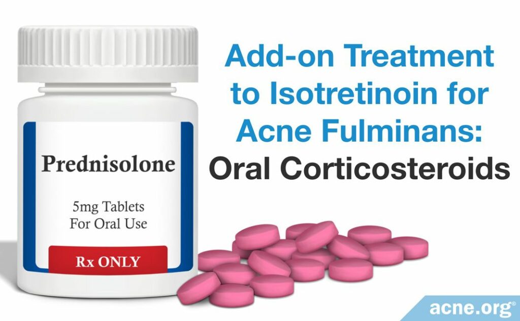 Add-on Treatment for Isotretinoin for Acne Fulminans Oral Corticosteroids