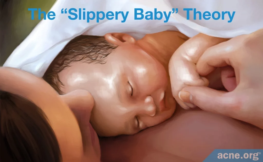 The "Slippery Baby" Theory