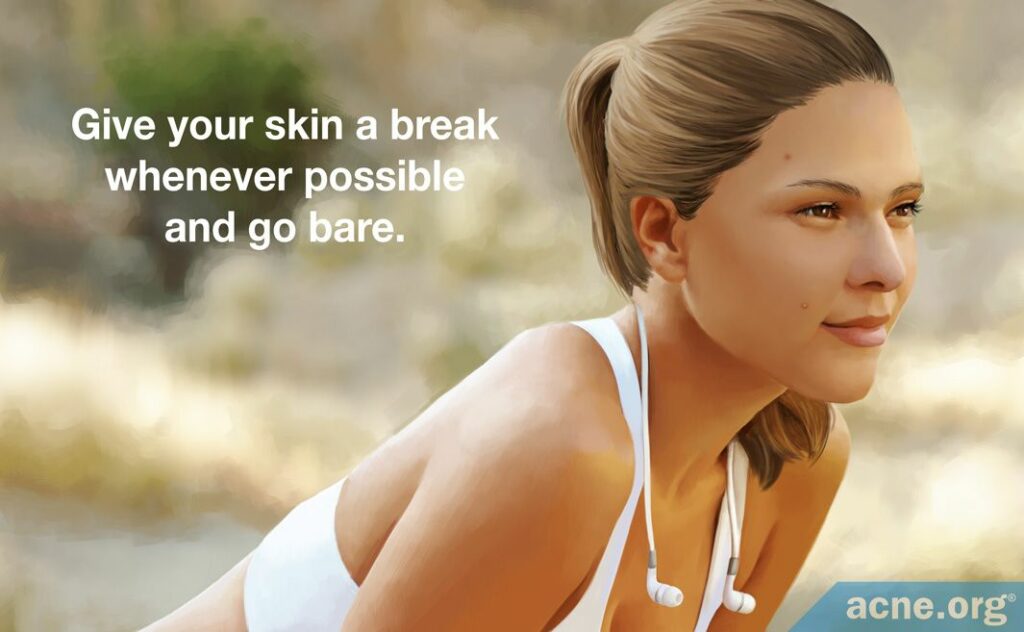 Give your skin a break whenever possible and go bare.