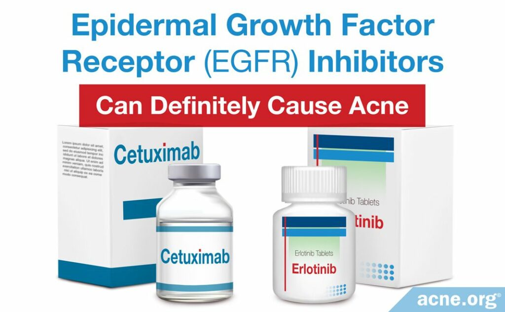 Epidermal Growth Factor Receptor EGFR Inhibitors Can Definitely Cause Acne