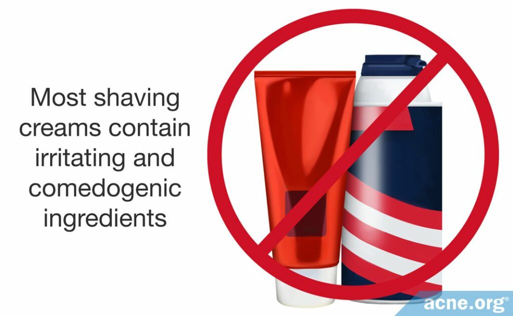 Most shaving creams contain irritating and comedogenic ingredients