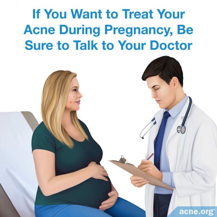 If You Want to Treat Your Acne During Pregnancy, Be Sure To Talk To Your Doctor