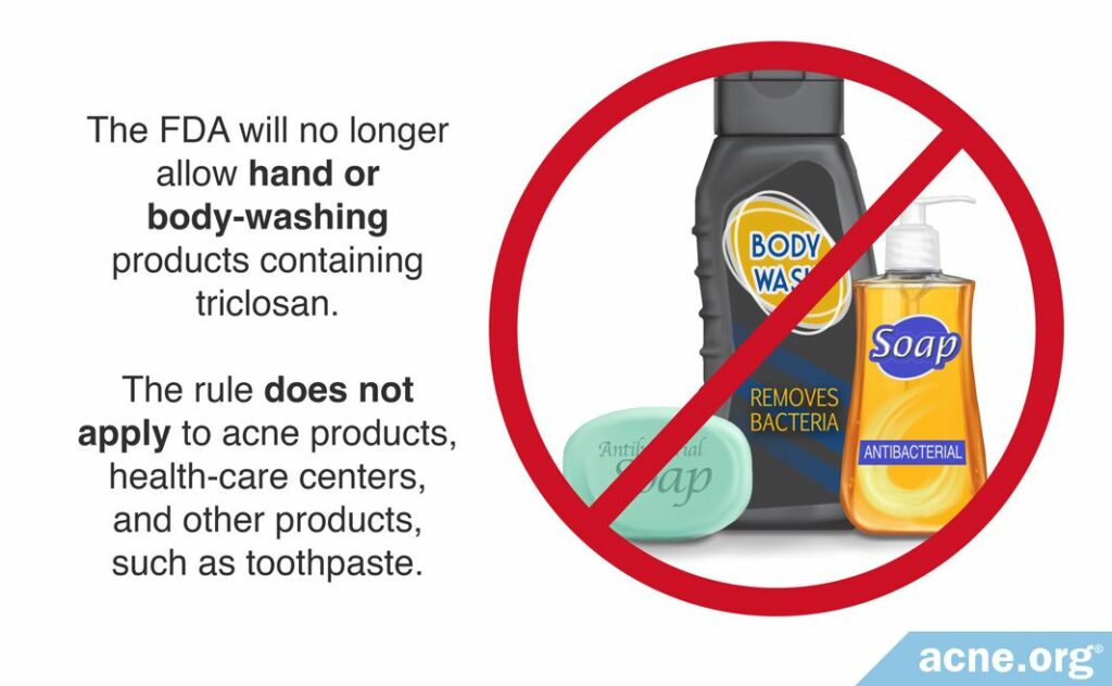 The FDA will no longer allow hand or body-washing products containing triclosan.