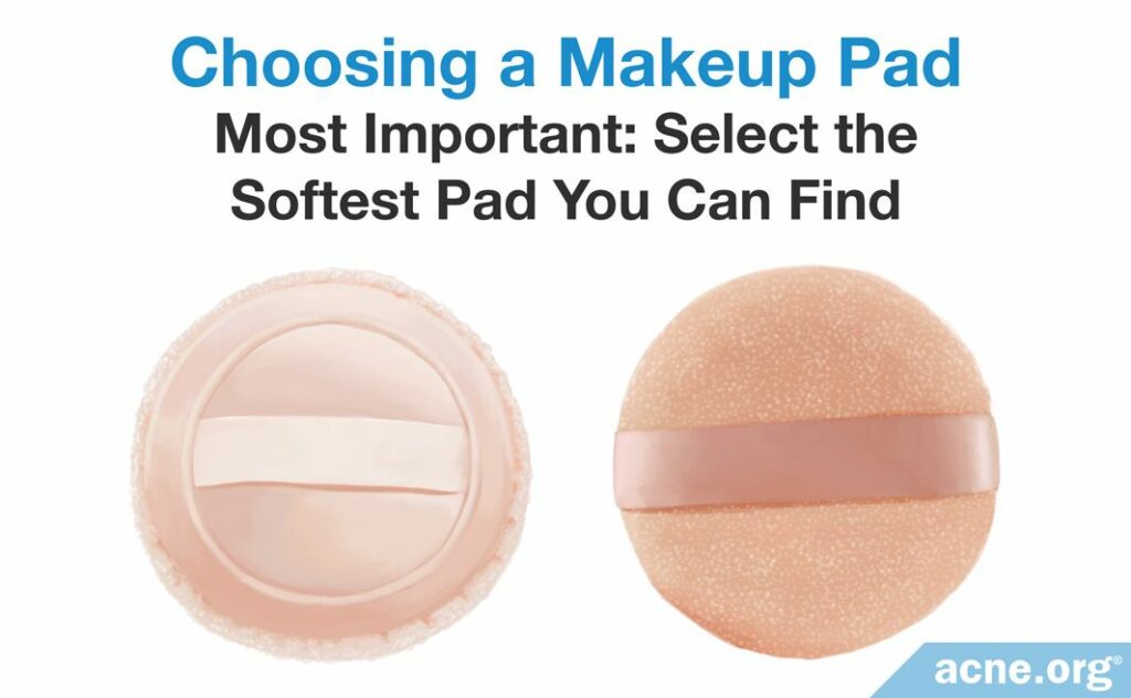 Choosing a Makeup Pad - Most Important - Select the Softest Pad You Can Find