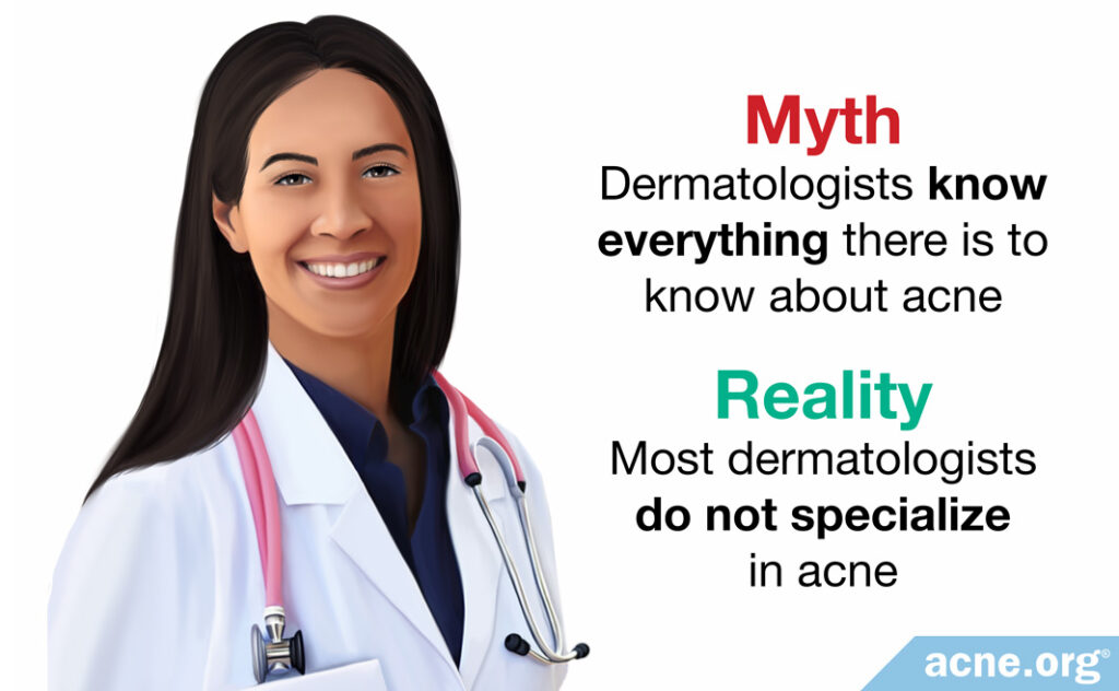 Myth: dermatologists know everything there is to know about acne